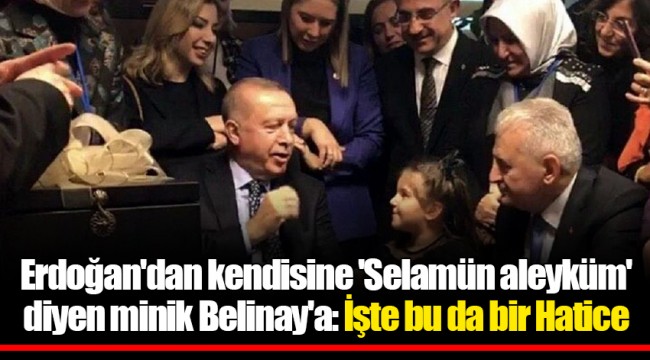 Erdoğan'dan kendisine 'Selamün aleyküm' diyen minik Belinay'a: İşte bu da bir Hatice