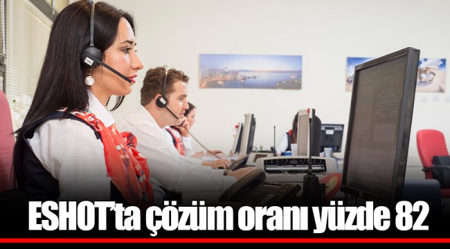 ESHOT’ta çözüm oranı yüzde 82