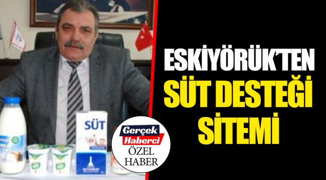 ESKİYÖRÜK’TEN SÜT DESTEĞİ SİTEMİ