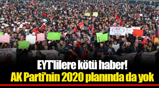 EYT'lilere kötü haber! AK Parti'nin 2020 planında da yok