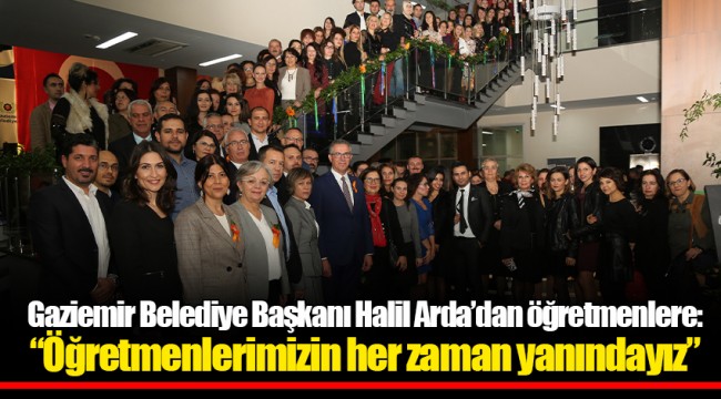Gaziemir Belediye Başkanı Halil Arda’dan öğretmenlere: “Öğretmenlerimizin her zaman yanındayız”