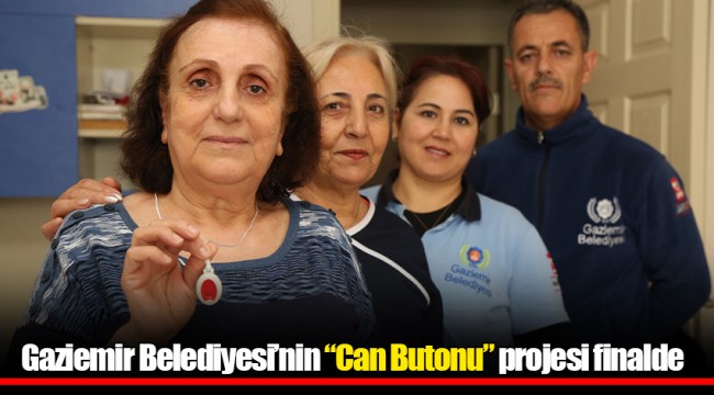 Gaziemir Belediyesi’nin “Can Butonu” projesi finalde