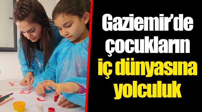 Gaziemir’de çocukların iç dünyasına yolculuk