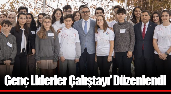 Genç Liderler Çalıştayı’ Düzenlendi