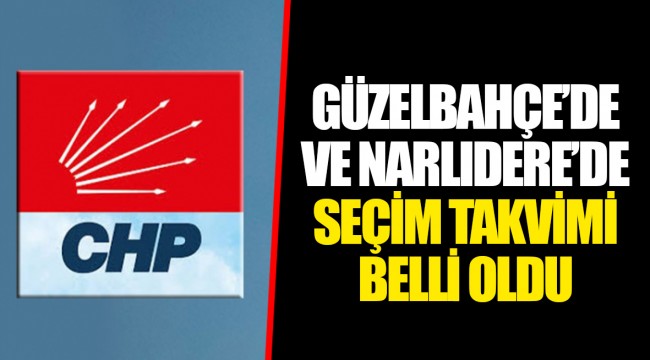 GÜZELBAHÇE’DE VE NARLIDERE’DE SEÇİM TAKVİMİ BELLİ OLDU