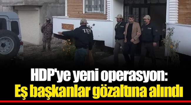 HDP'ye yeni operasyon: Eş başkanlar gözaltına alındı