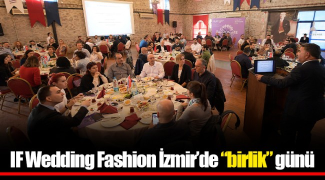 IF Wedding Fashion İzmir’de “birlik” günü