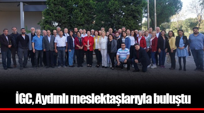 İGC, Aydınlı meslektaşlarıyla buluştu