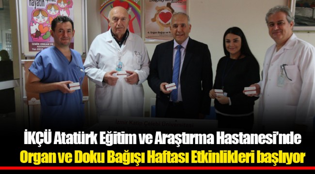 İKÇÜ Atatürk Eğitim ve Araştırma Hastanesi’nde Organ ve Doku Bağışı Haftası Etkinlikleri başlıyor