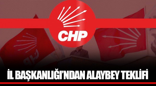 İL BAŞKANLIĞI’NDAN ALAYBEY TEKLİFİ