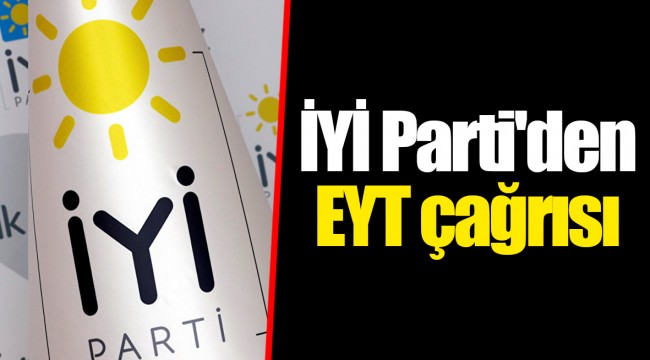 İYİ Parti'den EYT çağrısı