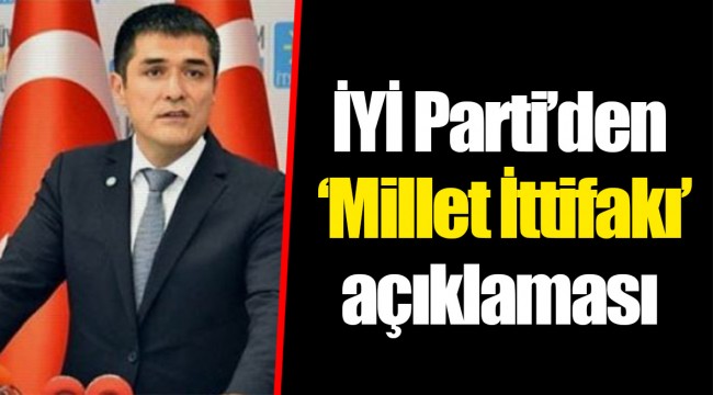 İYİ Parti’den ‘Millet İttifakı’ açıklaması