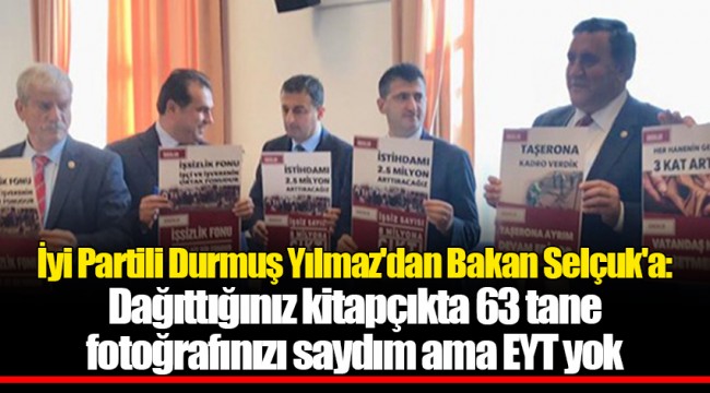 İyi Partili Durmuş Yılmaz'dan Bakan Selçuk'a: Dağıttığınız kitapçıkta 63 tane fotoğrafınızı saydım ama EYT yok