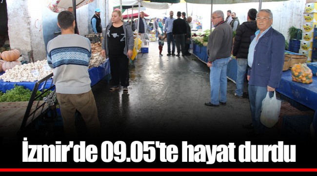 İzmir'de 09.05'te hayat durdu