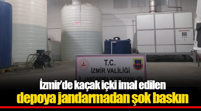 İzmir’de kaçak içki imal edilen depoya jandarmadan şok baskın