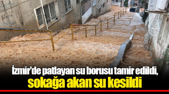 İzmir'de patlayan su borusu tamir edildi, sokağa akan su kesildi.