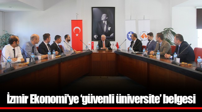 İzmir Ekonomi’ye ‘güvenli üniversite’ belgesi