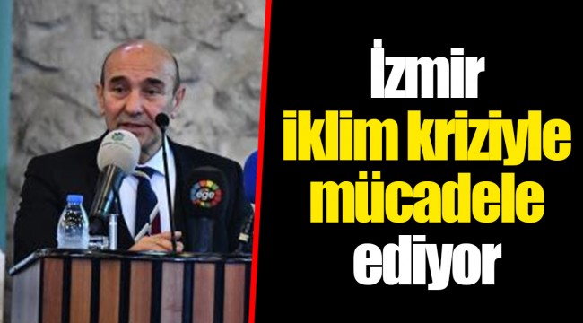 İzmir iklim kriziyle mücadele ediyor