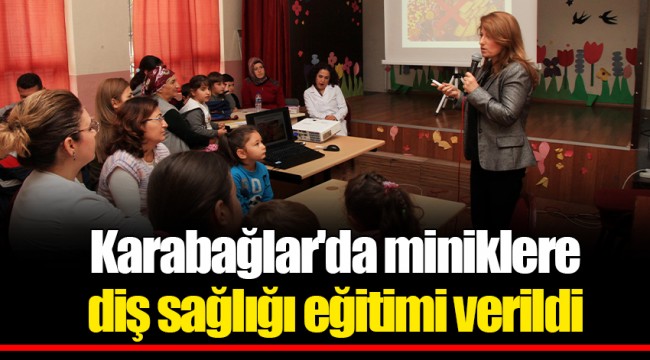 Karabağlar'da miniklere diş sağlığı eğitimi verildi