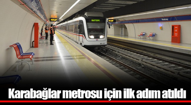 Karabağlar metrosu için ilk adım atıldı