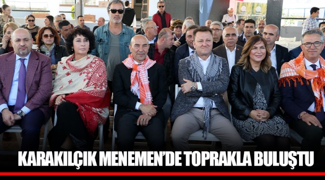 KARAKILÇIK MENEMEN’DE TOPRAKLA BULUŞTU