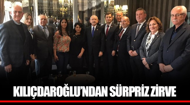 KILIÇDAROĞLU’NDAN SÜRPRİZ ZİRVE
