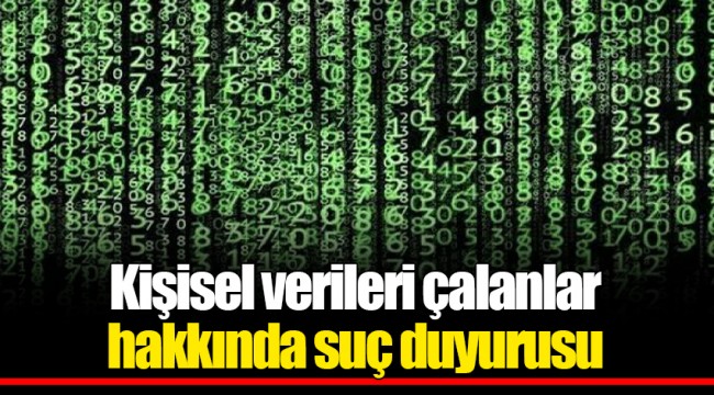 Kişisel verileri çalanlar hakkında suç duyurusu