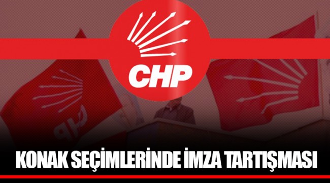 KONAK SEÇİMLERİNDE İMZA TARTIŞMASI