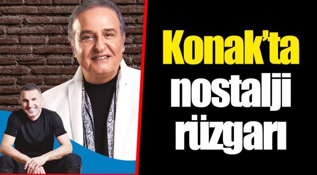 Konak’ta nostalji rüzgarı
