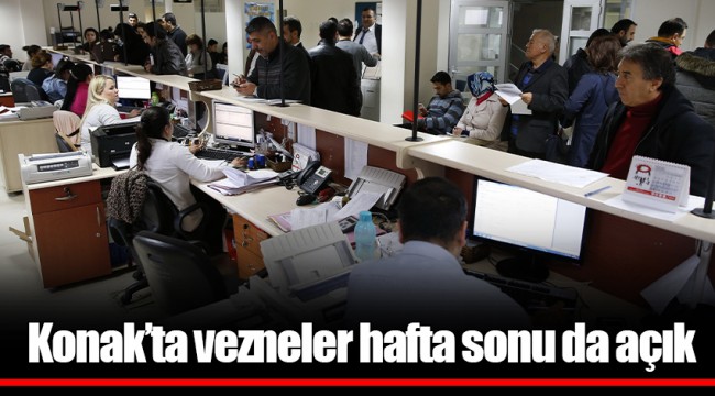 Konak’ta vezneler hafta sonu da açık