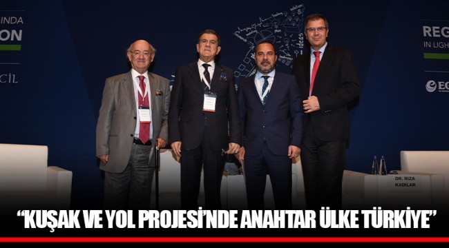 “KUŞAK VE YOL PROJESİ’NDE ANAHTAR ÜLKE TÜRKİYE”