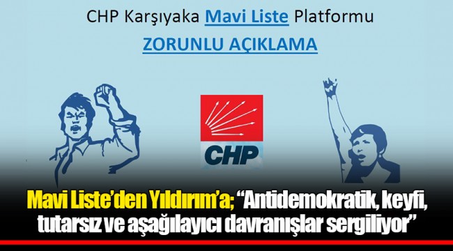 Mavi Liste’den Yıldırım’a; “Antidemokratik, keyfi, tutarsız ve aşağılayıcı davranışlar sergiliyor”