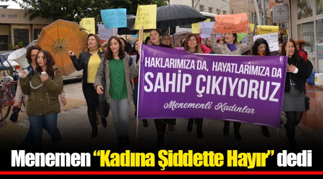 Menemen “Kadına Şiddette Hayır” dedi