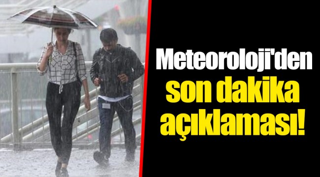 Meteoroloji'den son dakika açıklaması!