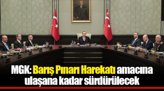 MGK: Barış Pınarı Harekatı amacına ulaşana kadar sürdürülecek