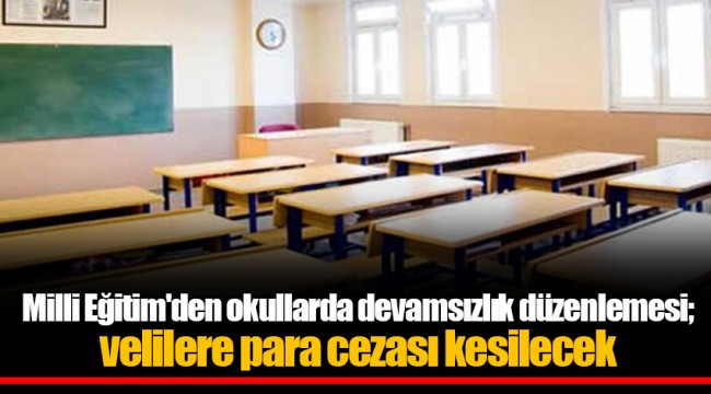 Milli Eğitim'den okullarda devamsızlık düzenlemesi; velilere para cezası kesilecek