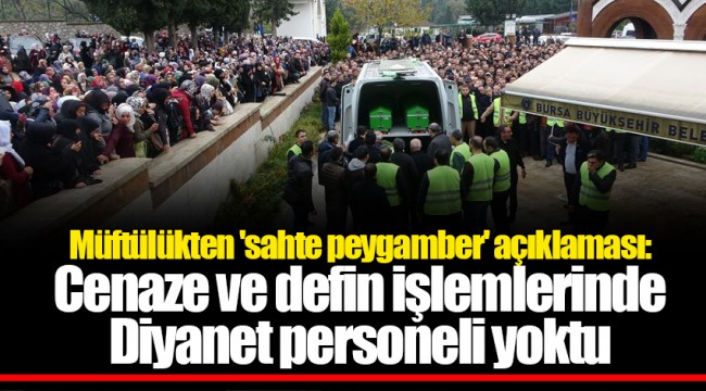 Müftülükten 'sahte peygamber' açıklaması: Cenaze ve defin işlemlerinde Diyanet personeli yoktu