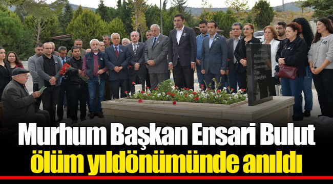Murhum Başkan Ensari Bulut ölüm yıldönümünde anıldı
