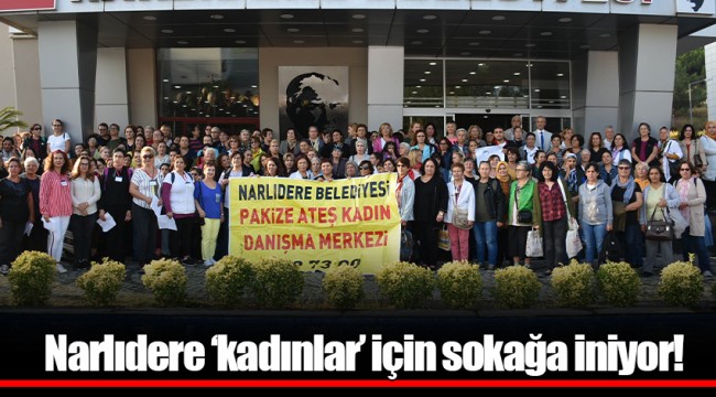 Narlıdere ‘kadınlar’ için sokağa iniyor!