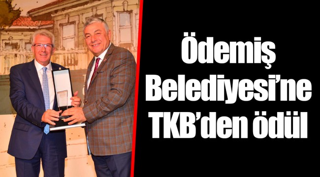 Ödemiş Belediyesi’ne TKB’den ödül