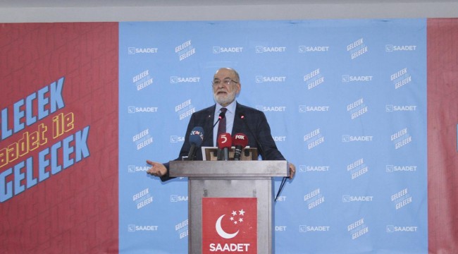 Saadet Partisi lideri Karamollaoğlu: Ekonomiyi EYT değil yazlık-kışlık saraylar çökertir