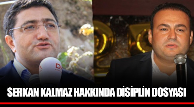 SERKAN KALMAZ HAKKINDA DİSİPLİN DOSYASI
