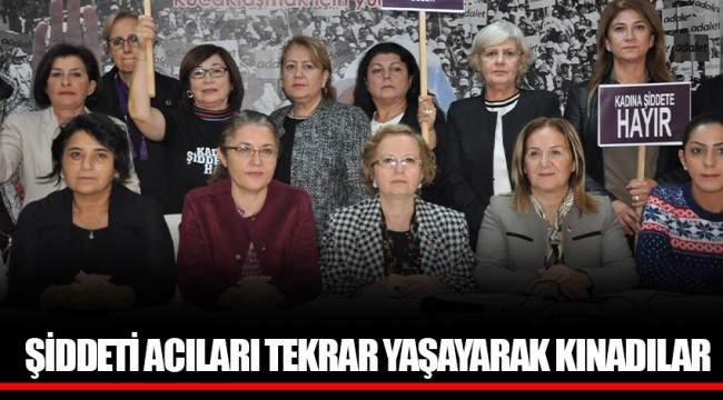 ŞİDDETİ ACILARI TEKRAR YAŞAYARAK KINADILAR