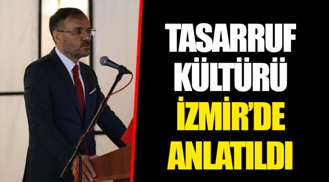 TASARRUF KÜLTÜRÜ İZMİR’DE ANLATILDI