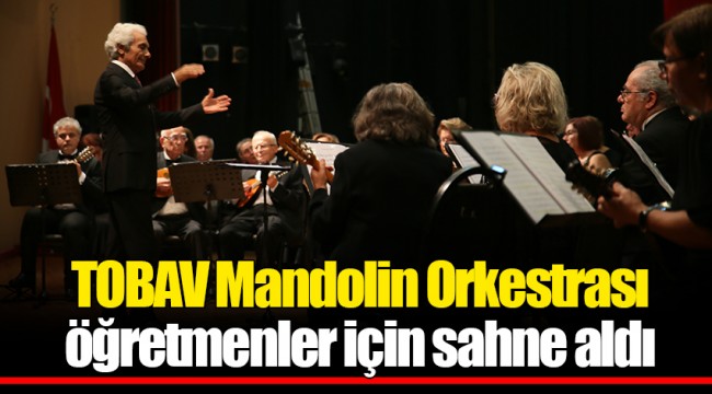 TOBAV Mandolin Orkestrası öğretmenler için sahne aldı