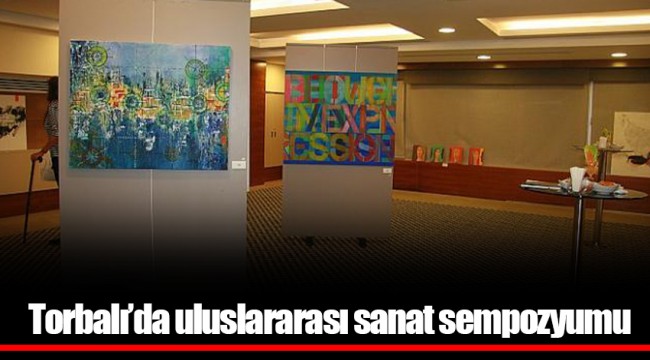Torbalı’da uluslararası sanat sempozyumu