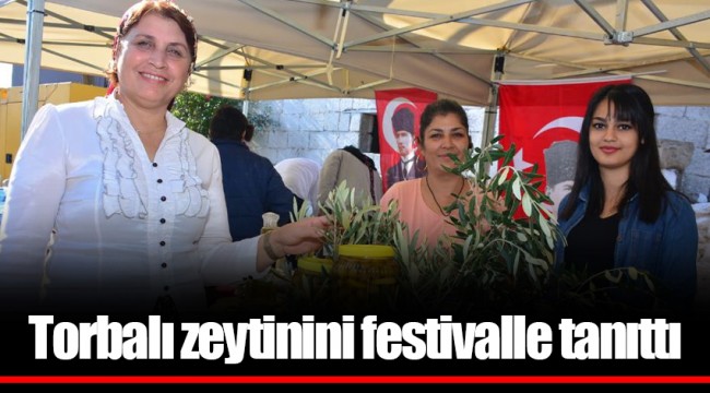 Torbalı zeytinini festivalle tanıttı