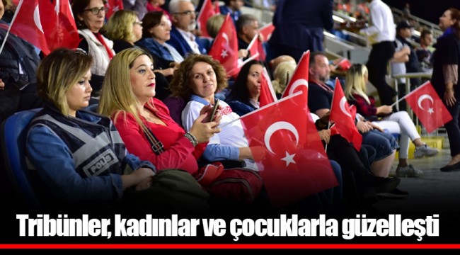 Tribünler, kadınlar ve çocuklarla güzelleşti