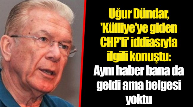 Uğur Dündar, 'Külliye'ye giden CHP'li' iddiasıyla ilgili konuştu: Aynı haber bana da geldi ama belgesi yoktu