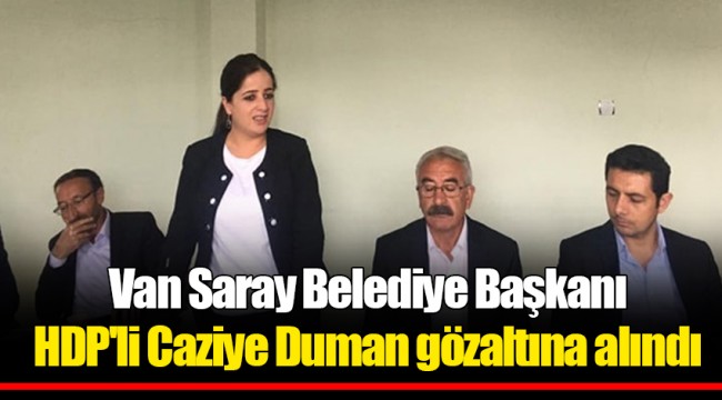 Van Saray Belediye Başkanı HDP'li Caziye Duman gözaltına alındı